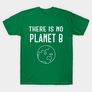 There Is No Planet B (White) - Dark Green T-Shirt